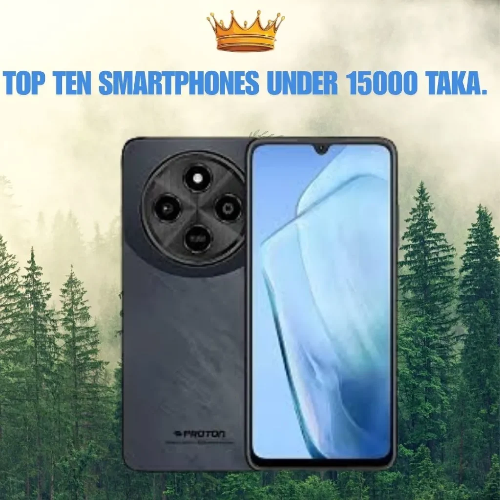 ১৫০০০ টাকারভিতরে সেরা ১০টি স্মার্টফোন (2025)। সম্পূর্ণ স্পেসিফিকেশন ও বিশ্লেষণ।