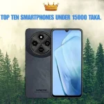 ১৫ হাজার টাকার ভিতরে সেরা দশটি স্মার্টফোন (২০২৫): সম্পূর্ণ স্পেসিফিকেশন ও বিশ্লেষণ
